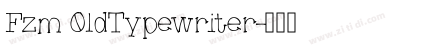 Fzm 0ldTypewriter字体转换